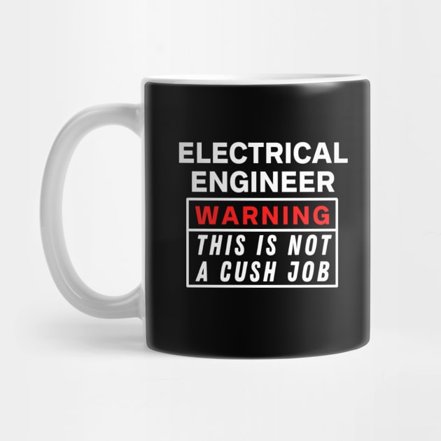 Electrical engineer Warning this is not a cush job by Science Puns